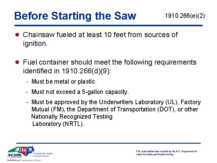 Before Starting the Saw 1910. 266(e)(2) l Chainsaw fueled at least 10 feet from