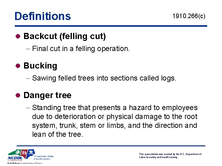 Definitions 1910. 266(c) l Backcut (felling cut) - Final cut in a felling operation.
