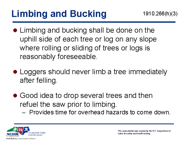 Limbing and Bucking 1910. 266(h)(3) l Limbing and bucking shall be done on the