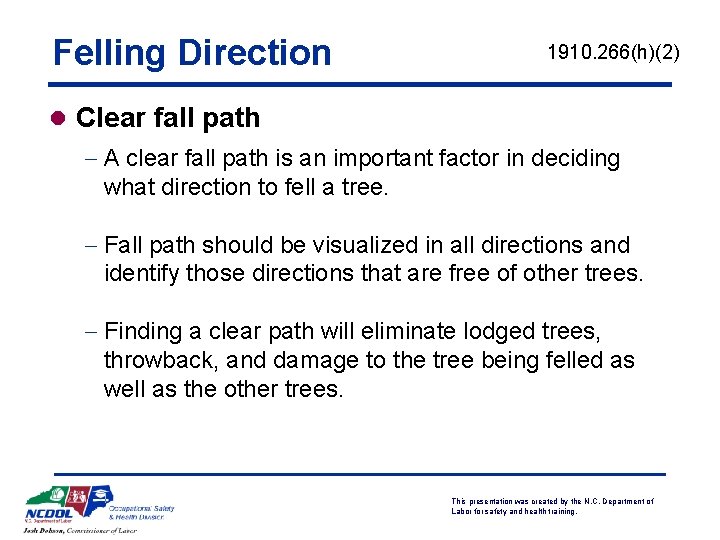 Felling Direction 1910. 266(h)(2) l Clear fall path - A clear fall path is