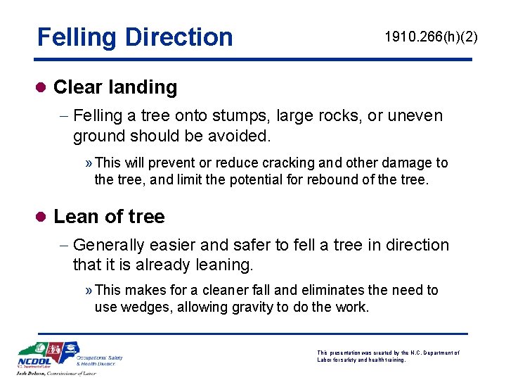 Felling Direction 1910. 266(h)(2) l Clear landing - Felling a tree onto stumps, large
