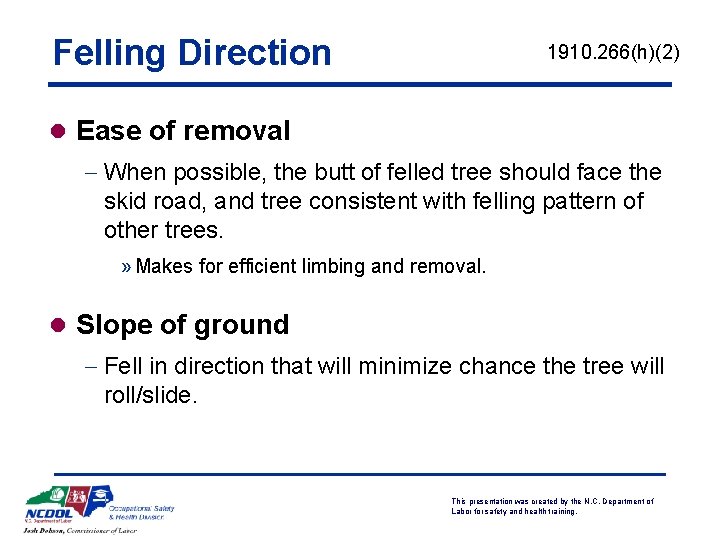 Felling Direction 1910. 266(h)(2) l Ease of removal - When possible, the butt of