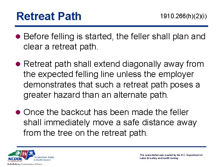 Retreat Path 1910. 266(h)(2)(i) l Before felling is started, the feller shall plan and