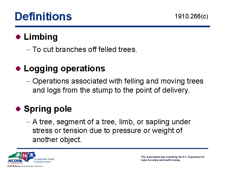 Definitions 1910. 266(c) l Limbing - To cut branches off felled trees. l Logging
