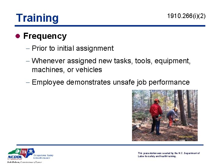 Training 1910. 266(i)(2) l Frequency - Prior to initial assignment - Whenever assigned new