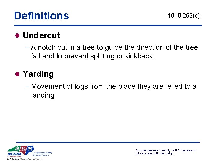 Definitions 1910. 266(c) l Undercut - A notch cut in a tree to guide