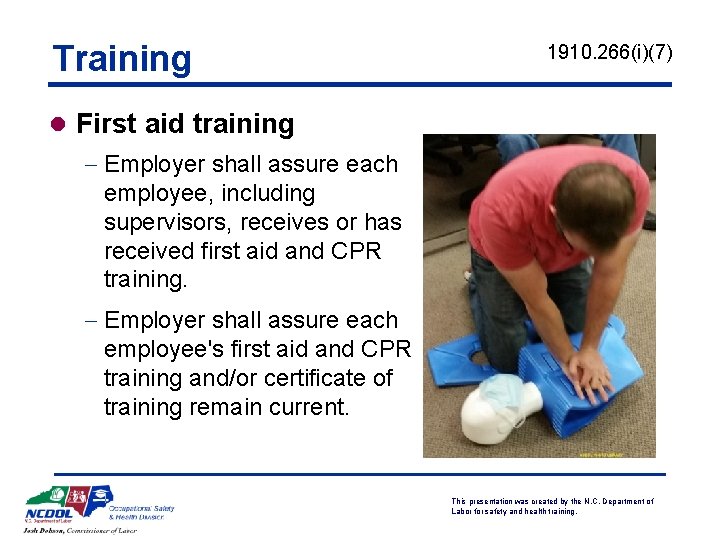 Training 1910. 266(i)(7) l First aid training - Employer shall assure each employee, including