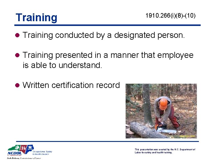 Training 1910. 266(i)(8)-(10) l Training conducted by a designated person. l Training presented in