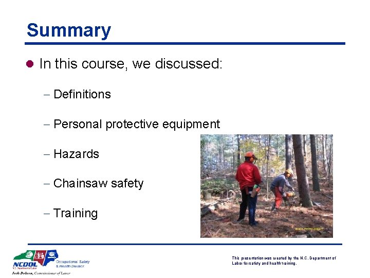 Summary l In this course, we discussed: - Definitions - Personal protective equipment -