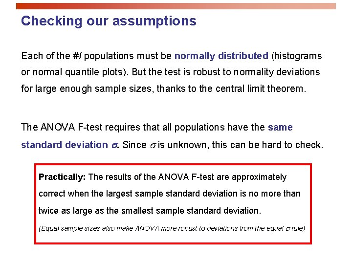Checking our assumptions Each of the #I populations must be normally distributed (histograms or