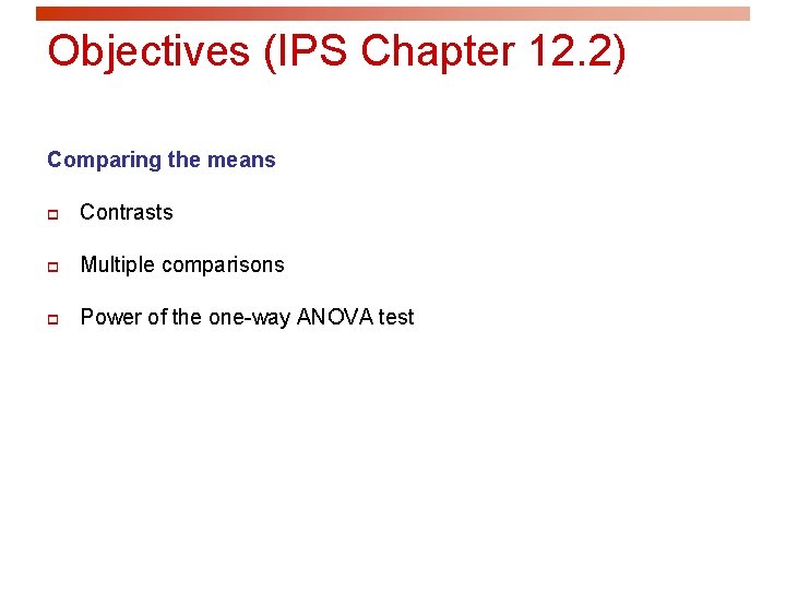 Objectives (IPS Chapter 12. 2) Comparing the means p Contrasts p Multiple comparisons p