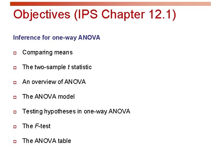 Objectives (IPS Chapter 12. 1) Inference for one-way ANOVA p Comparing means p The