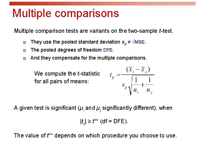 Multiple comparisons Multiple comparison tests are variants on the two-sample t-test. p They use