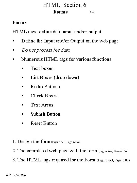 HTML: Section 6 Forms 6. 02 Forms HTML tags: define data input and/or output