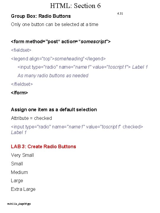 HTML: Section 6 Group Box: Radio Buttons 6. 31 Only one button can be