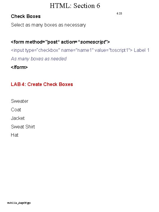 HTML: Section 6 Check Boxes 6. 33 Select as many boxes as necessary <form