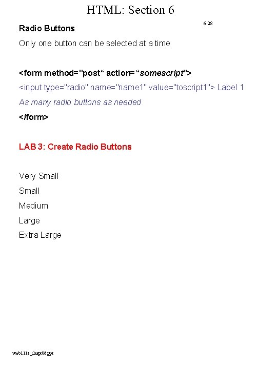 HTML: Section 6 Radio Buttons 6. 28 Only one button can be selected at