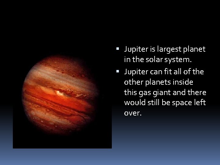  Jupiter is largest planet in the solar system. Jupiter can fit all of