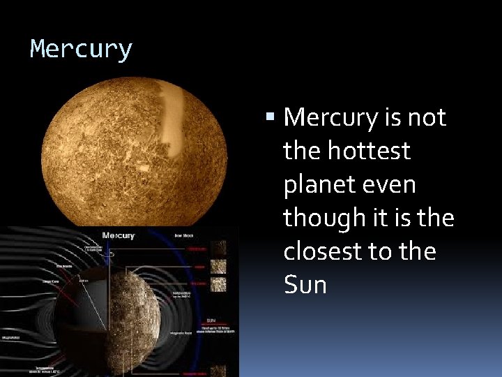 Mercury is not the hottest planet even though it is the closest to the