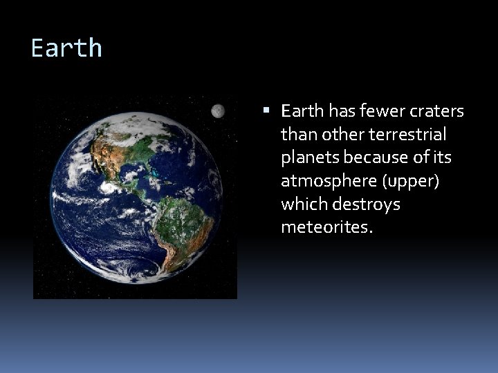Earth has fewer craters than other terrestrial planets because of its atmosphere (upper) which
