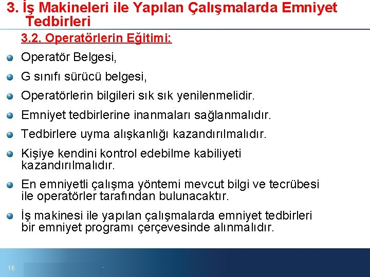 3. İş Makineleri ile Yapılan Çalışmalarda Emniyet Tedbirleri 3. 2. Operatörlerin Eğitimi: Operatör Belgesi,