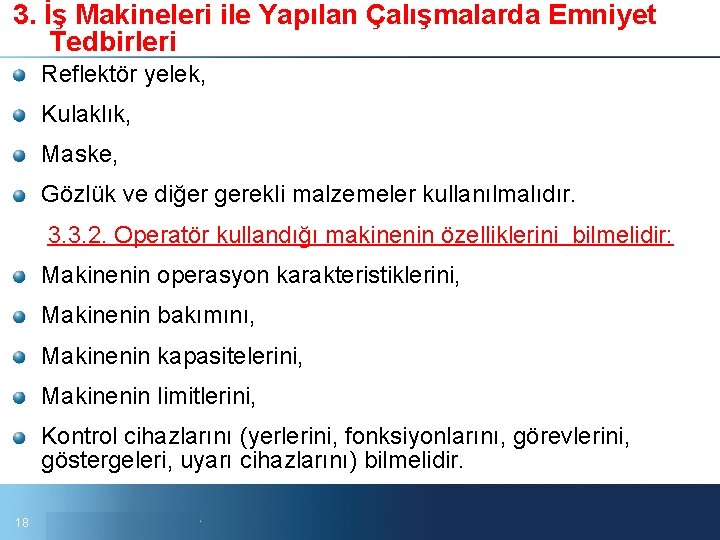 3. İş Makineleri ile Yapılan Çalışmalarda Emniyet Tedbirleri Reflektör yelek, Kulaklık, Maske, Gözlük ve