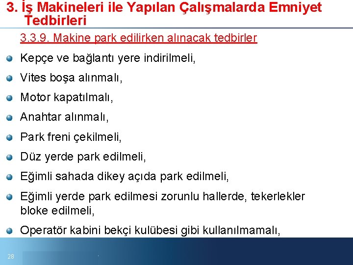 3. İş Makineleri ile Yapılan Çalışmalarda Emniyet Tedbirleri 3. 3. 9. Makine park edilirken