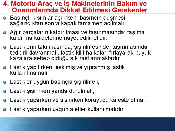 4. Motorlu Araç ve İş Makinelerinin Bakım ve Onarımlarında Dikkat Edilmesi Gerekenler Basınçlı kısımlar