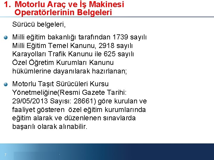 1. Motorlu Araç ve İş Makinesi Operatörlerinin Belgeleri Sürücü belgeleri, Milli eğitim bakanlığı tarafından