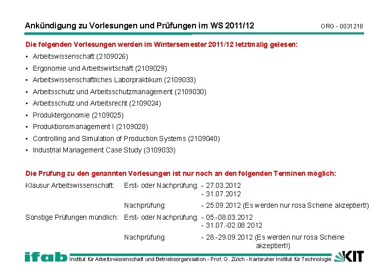 Ankündigung zu Vorlesungen und Prüfungen im WS 2011/12 ORG - 0031218 Die folgenden Vorlesungen