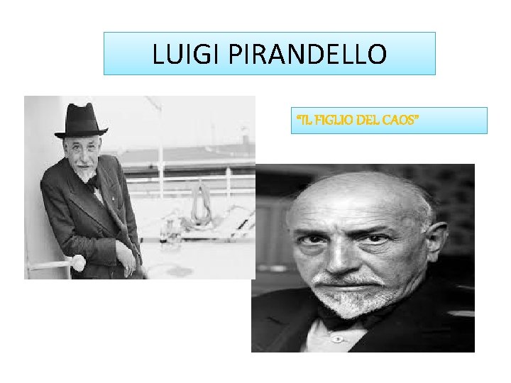 LUIGI PIRANDELLO “IL FIGLIO DEL CAOS” 