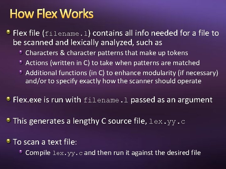 How Flex Works Flex file (filename. l) contains all info needed for a file