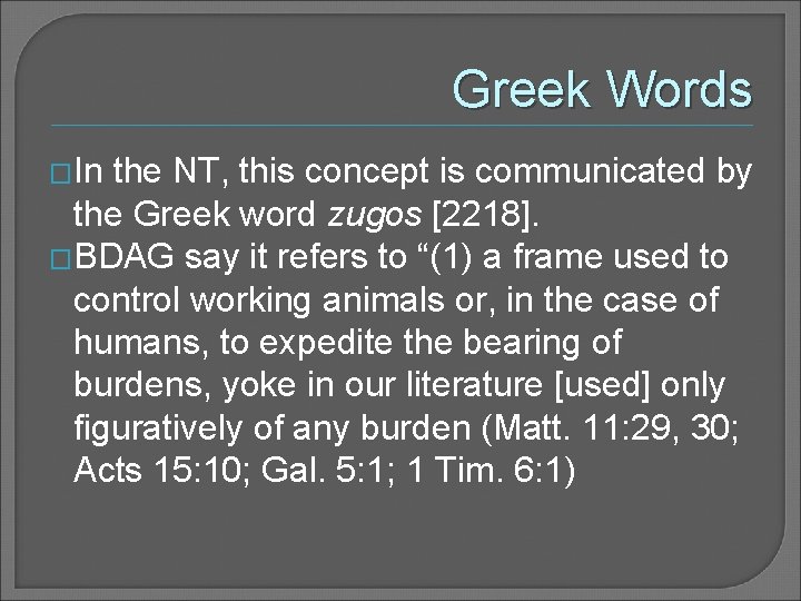 Greek Words �In the NT, this concept is communicated by the Greek word zugos
