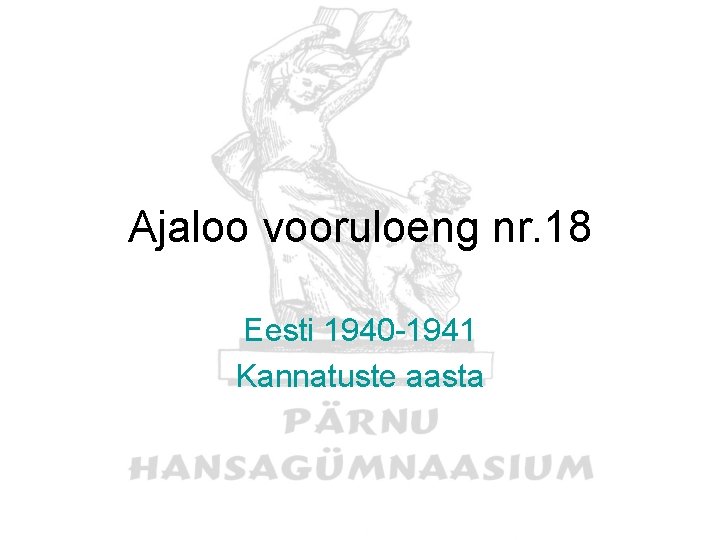 Ajaloo vooruloeng nr. 18 Eesti 1940 -1941 Kannatuste aasta 