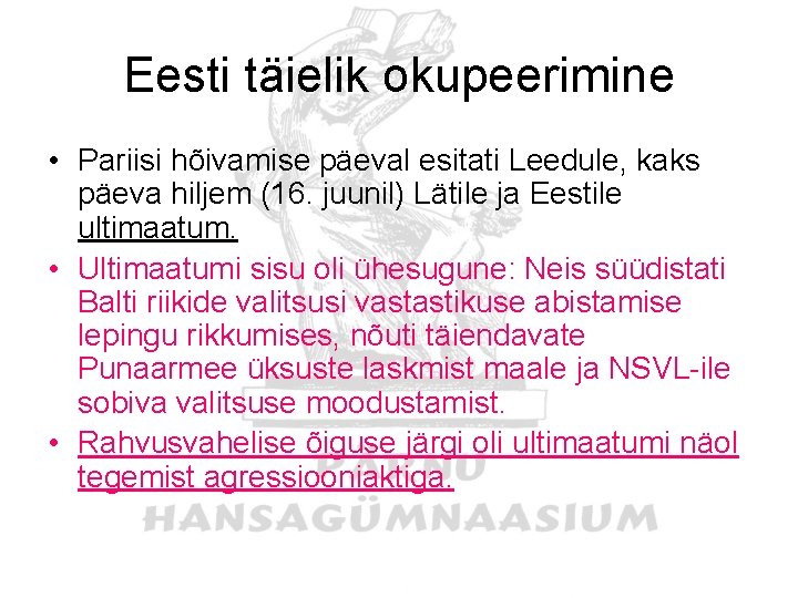 Eesti täielik okupeerimine • Pariisi hõivamise päeval esitati Leedule, kaks päeva hiljem (16. juunil)