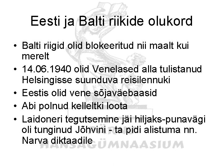 Eesti ja Balti riikide olukord • Balti riigid olid blokeeritud nii maalt kui merelt