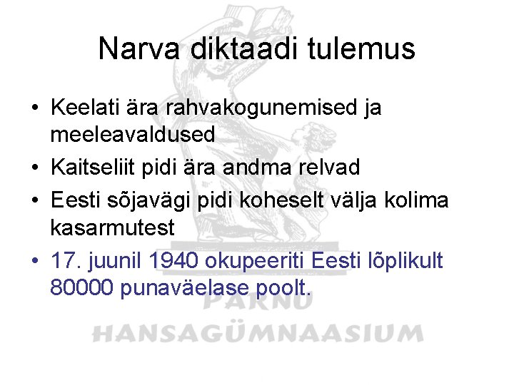 Narva diktaadi tulemus • Keelati ära rahvakogunemised ja meeleavaldused • Kaitseliit pidi ära andma