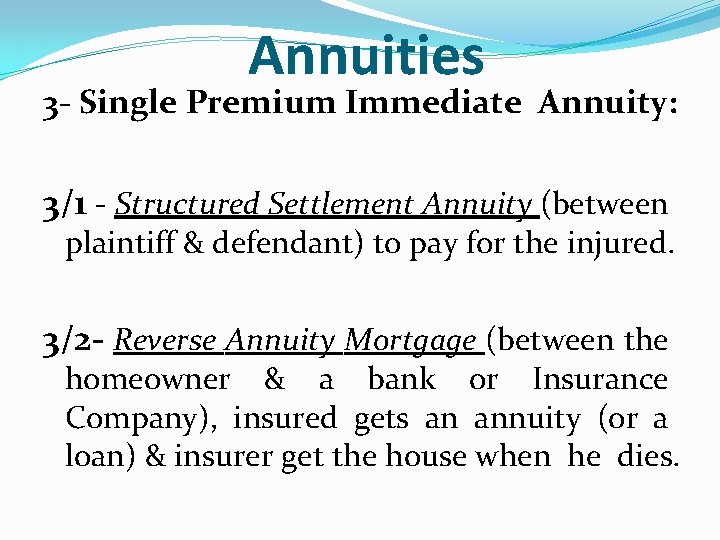 Annuities 3 - Single Premium Immediate Annuity: 3/1 - Structured Settlement Annuity (between plaintiff