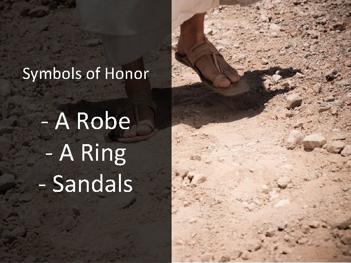 Symbols of Honor - A Robe - A Ring - Sandals 