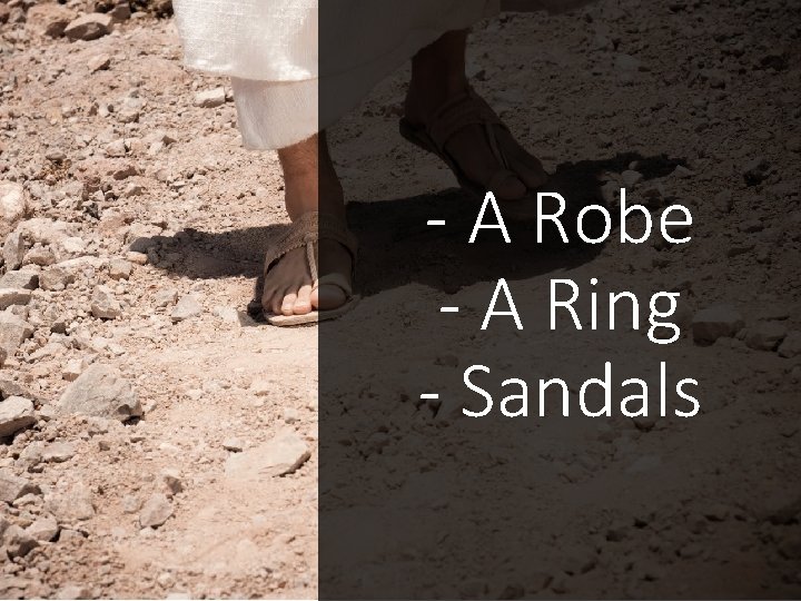 - A Robe - A Ring - Sandals 