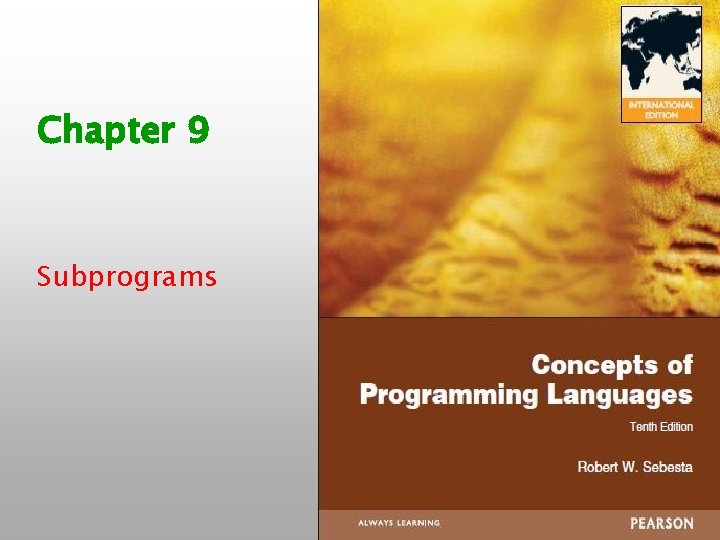 Chapter 9 Subprograms ISBN 0 -321 -33025 -0 