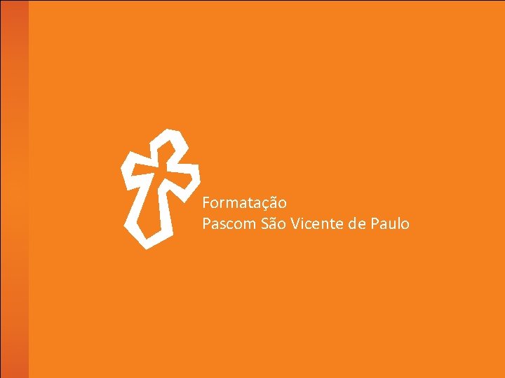 Formatação Pascom São Vicente de Paulo 