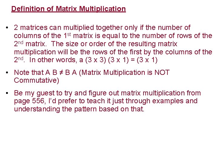 Definition of Matrix Multiplication • 2 matrices can multiplied together only if the number