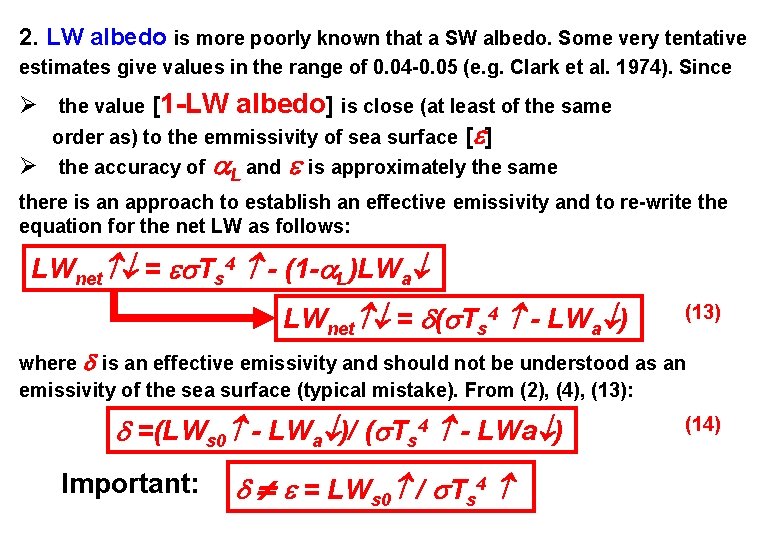 2. LW albedo is more poorly known that a SW albedo. Some very tentative