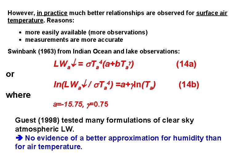 However, in practice much better relationships are observed for surface air temperature. Reasons: more