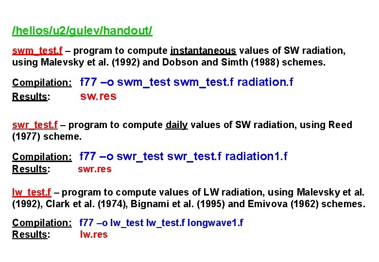 /helios/u 2/gulev/handout/ swm_test. f – program to compute instantaneous values of SW radiation, using