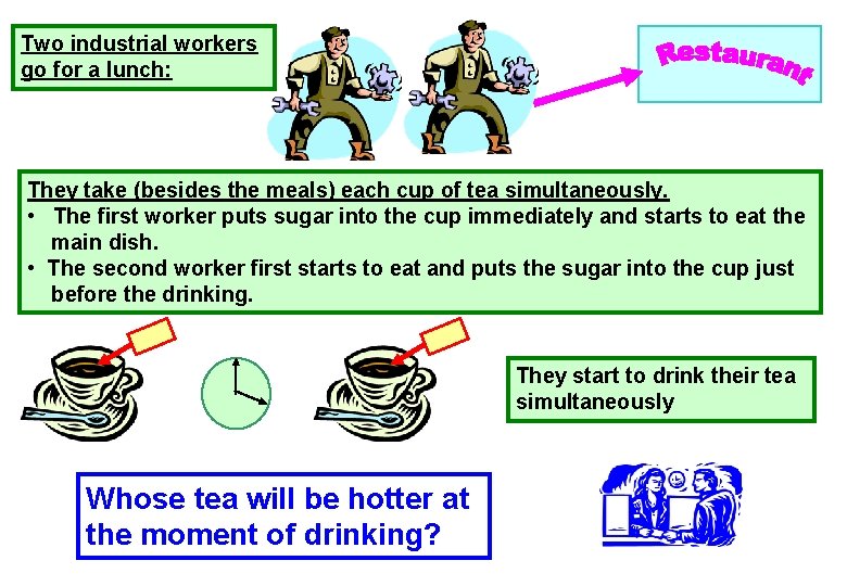 Two industrial workers go for a lunch: They take (besides the meals) each cup