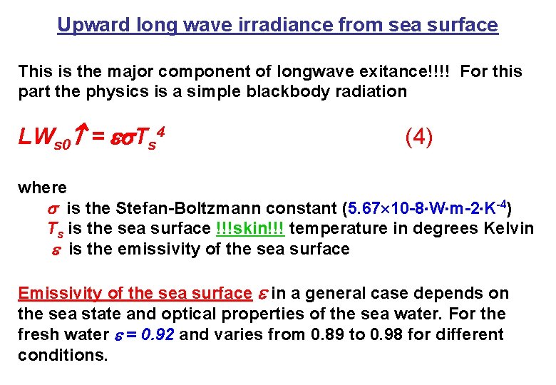 Upward long wave irradiance from sea surface This is the major component of longwave