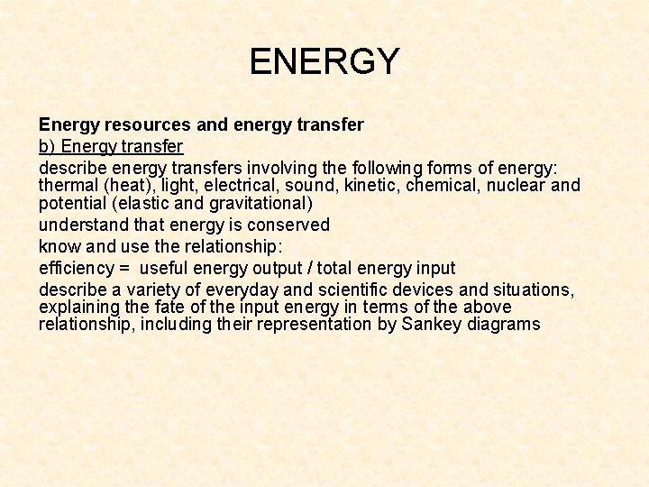 ENERGY Energy resources and energy transfer b) Energy transfer describe energy transfers involving the