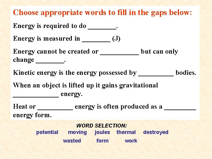 Choose appropriate words to fill in the gaps below: Energy is required to do